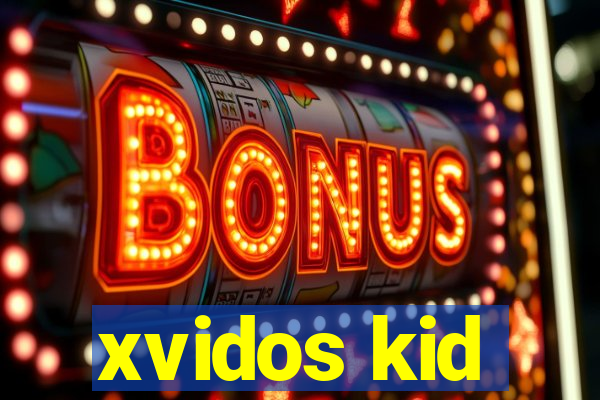 xvidos kid